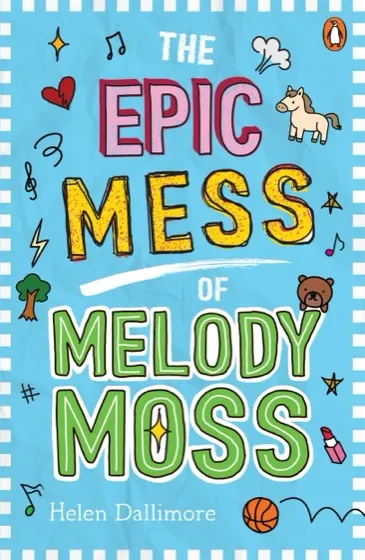 Cover of The Epic Mess of Melody Moss by Helen Dallimore